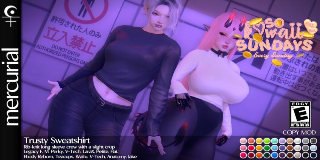 Trusty Sweatshirt - Anatomy/Jake/Legacy M+F/Maitreya/Reborn/+mods	<a href="http://maps.secondlife.com/secondlife/Embrace%20the%20Ocean/111/171/1096" target="_blank">Teleport</a>