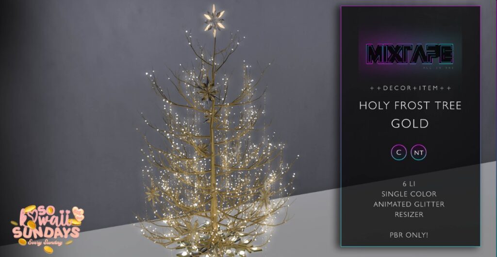 Holy Frost Tree Gold Decor	&lt;a href=&quot;http://maps.secondlife.com/secondlife/Lovely%20Day/90/138/44&quot; target=&quot;_blank&quot;&gt;Teleport&lt;/a&gt;