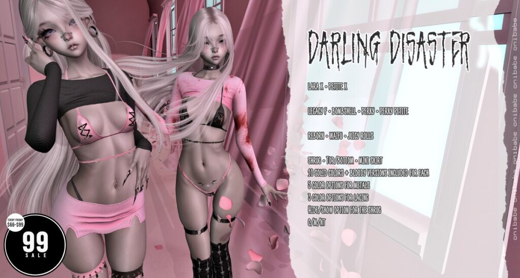Darling Disaster Set - Legacy/MaitreyaX/Reborn/+mods	<a href="https://maps.secondlife.com/secondlife/Demon/239/92/25" target="_blank">Teleport</a>