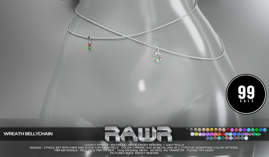 Wreath Bellychain - Legacy/MaitreyaX/Reborn/+mods	<a href="http://maps.secondlife.com/secondlife/RAWR/62/141/21" target="_blank">Teleport</a>