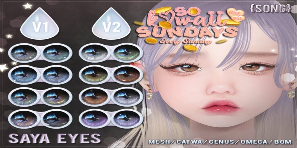 Saya Eyes - BOM/Catwa/Genus/Mesh/Omega	<a href="https://maps.secondlife.com/secondlife/Land%20Rentals/223/83/1064" target="_blank">Teleport</a>