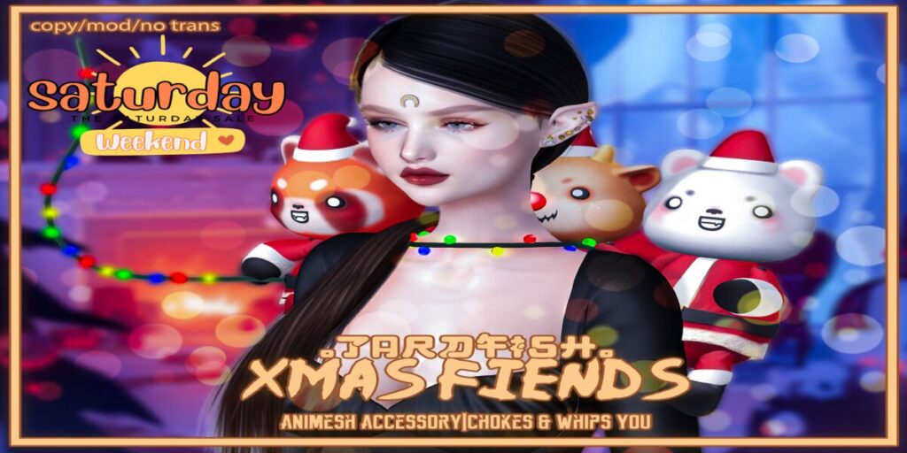 Xmas Fiends Animesh Companions	<a href="http://maps.secondlife.com/secondlife/Tardfish/129/157/32" target="_blank">Teleport</a>