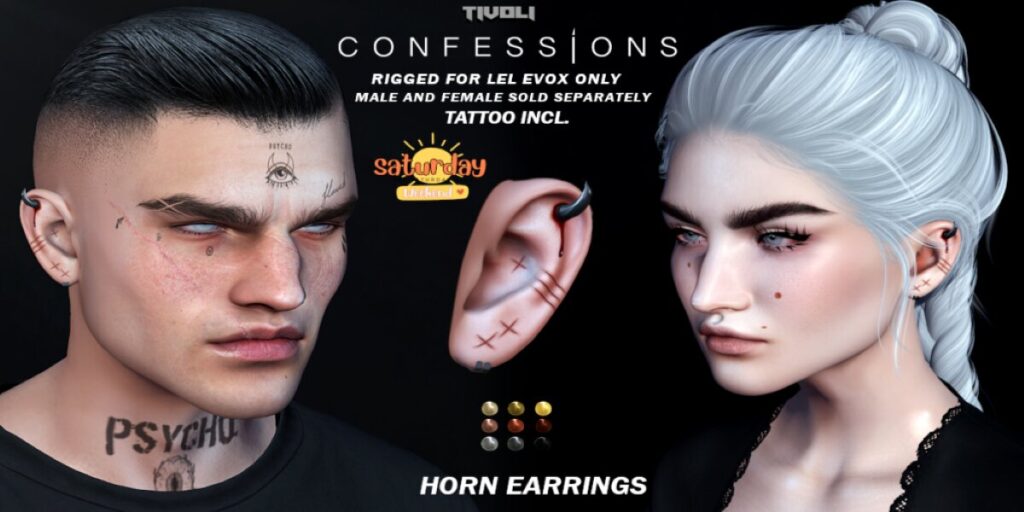 Confessions Ear Piercing - EvoX Ears F+M	<a href="http://maps.secondlife.com/secondlife/Hutter/237/106/3106" target="_blank">Teleport</a>