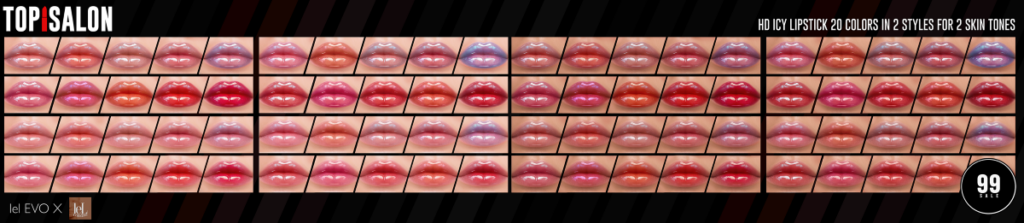 Icy Lipstick - Evo/EvoX	<a href="http://maps.secondlife.com/secondlife/Cosmic%20Valley/184/103/523" target="_blank">Teleport</a>