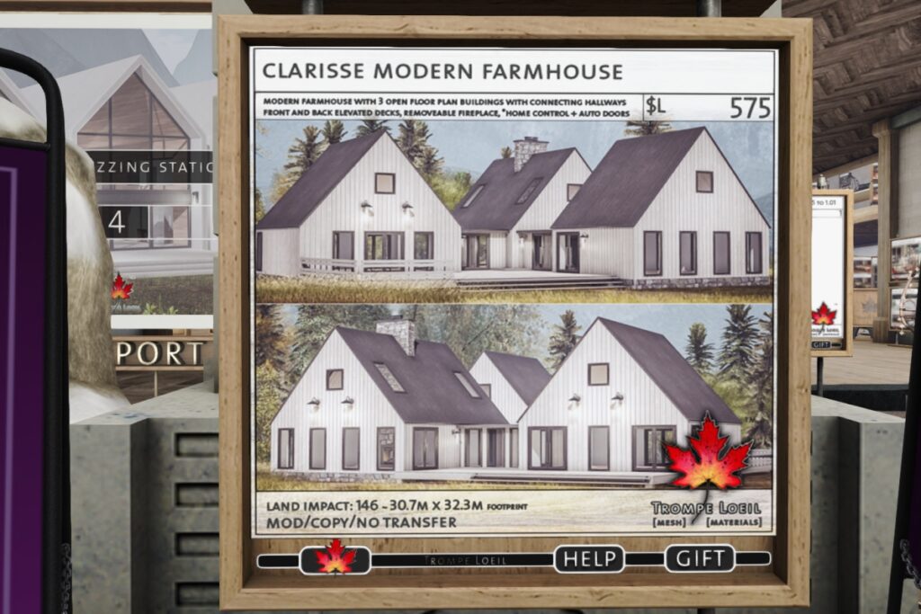Clarisse Modern Farmhouse 	<a href="http://maps.secondlife.com/secondlife/Trompe%20Loeil%20Mainstore/214/179/22" target="_blank">Teleport</a>
