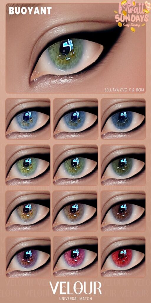 Buoyant Eyes - BOM/EvoX	<a href="http://maps.secondlife.com/secondlife/VELOUR/93/115/83" target="_blank">Teleport</a>