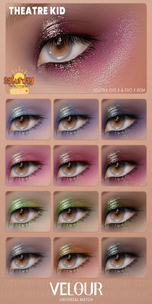 Theatre Kid Eyeshadow - Evo/EvoX	&lt;a href=&quot;https://maps.secondlife.com/secondlife/VELOUR/93/115/83&quot; target=&quot;_blank&quot;&gt;Teleport&lt;/a&gt;