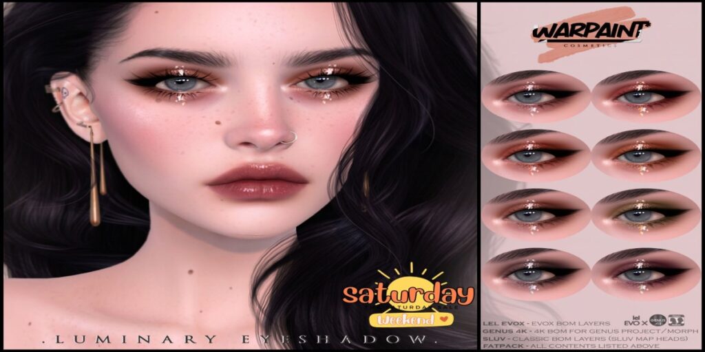 Luminary Eyeshadow - EvoX/Genus	<a href="http://maps.secondlife.com/secondlife/Gilmore/78/193/1024" target="_blank">Teleport</a>