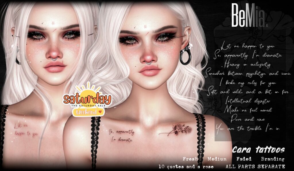 Cara Tattoos	&lt;a href=&quot;http://maps.secondlife.com/secondlife/Rosehaven/218/121/2501&quot; target=&quot;_blank&quot;&gt;Teleport&lt;/a&gt;