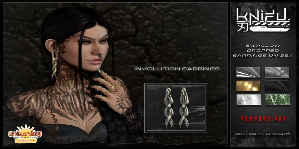 Involution Earrings - Swallow Dropped	<a href="http://maps.secondlife.com/secondlife/Shinigami/92/230/3" target="_blank">Teleport</a>