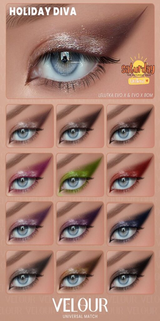 Holiday Diva Eyeshadow - BOM/EvoX	<a href="https://maps.secondlife.com/secondlife/VELOUR/93/115/83" target="_blank">Teleport</a>