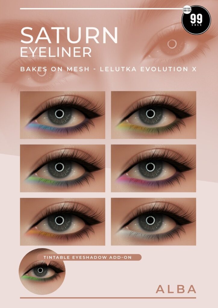 Saturn Eyeliner - EvoX	<a href="http://maps.secondlife.com/secondlife/AmCoz/200/144/2106" target="_blank">Teleport</a>