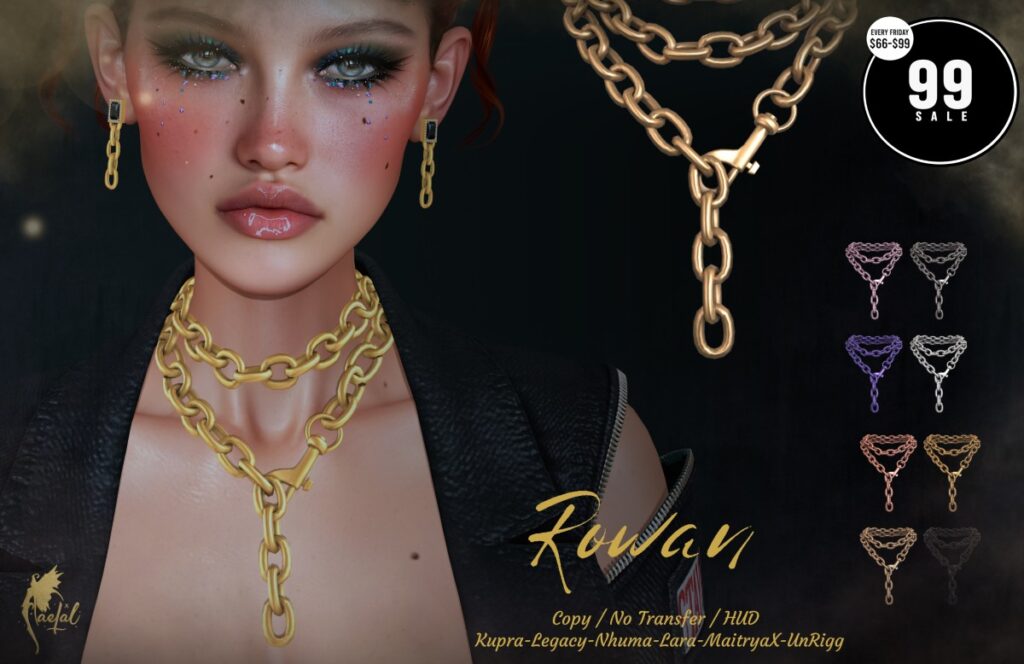Rowan Necklaces - Inithium/Legacy/MaitreyaX/Nhumana/Reborn/Unrigged	<a href="http://maps.secondlife.com/secondlife/Cult%20Coven/69/145/21" target="_blank">Teleport</a>