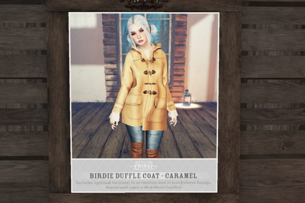 Birdie Duffle Coat - Legacy/MaitreyaX/Reborn	<a href="http://maps.secondlife.com/secondlife/White%20River%20Farm/182/135/23" target="_blank">Teleport</a>