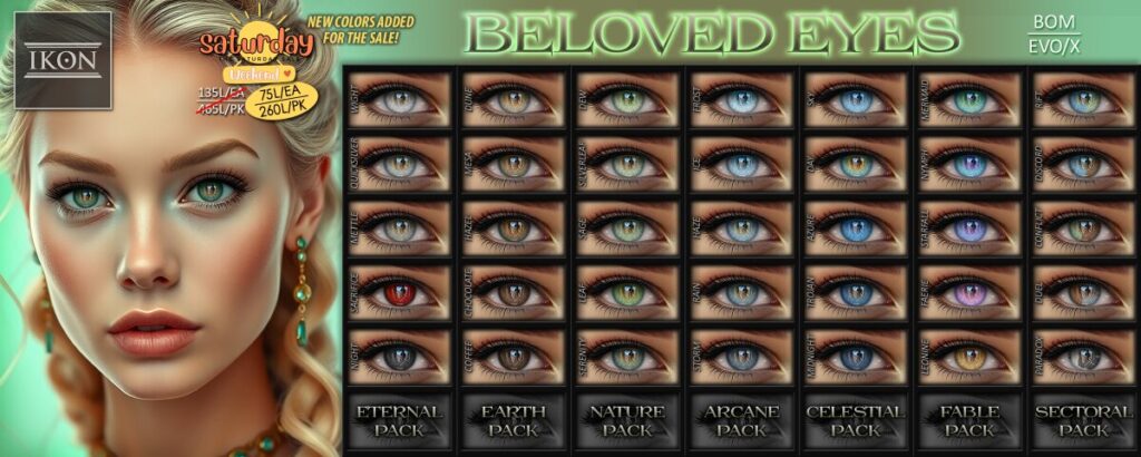 Beloved Eyes - BOM/Evo/EvoX	<a href="https://maps.secondlife.com/secondlife/Stars/128/128/1000" target="_blank">Teleport</a>