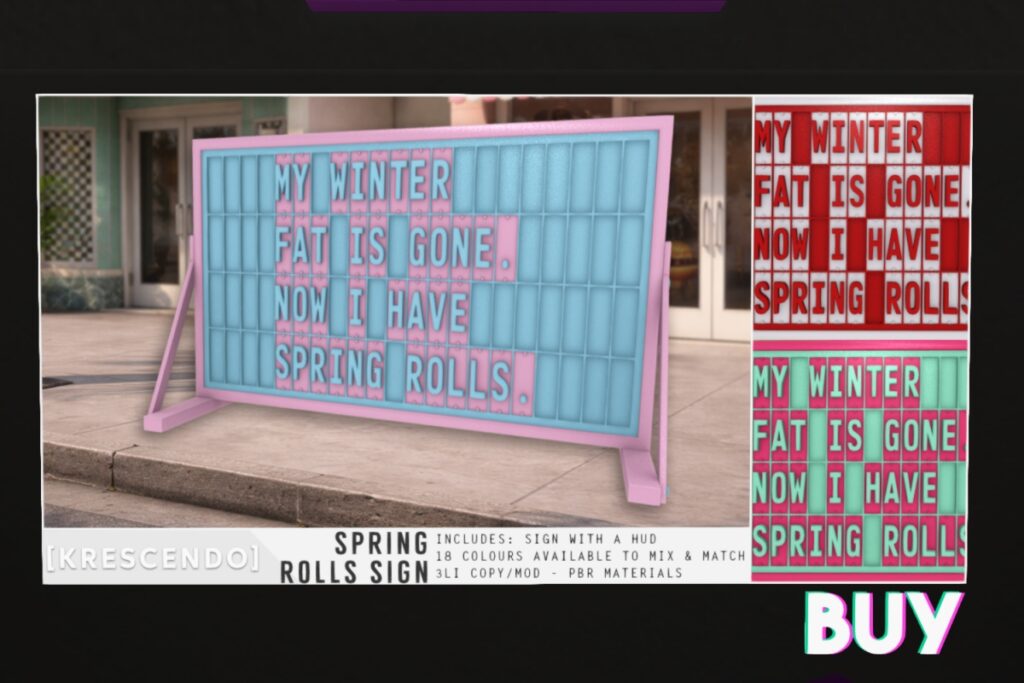 Spring Rolls Sign	<a href="http://maps.secondlife.com/secondlife/SkyBeam%20Hideaway/199/201/4022" target="_blank">Teleport</a>