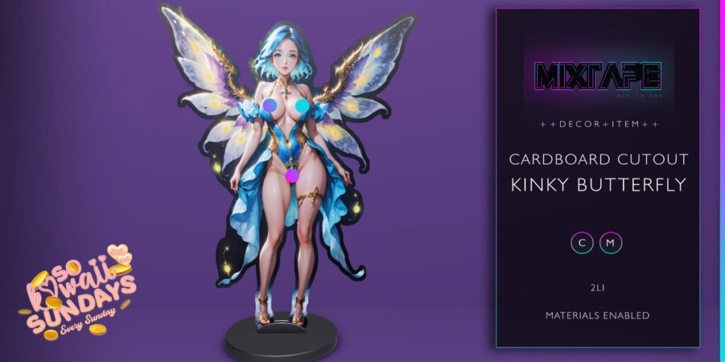 Kinky Butterfly Cardboard Cutout	<a href="http://maps.secondlife.com/secondlife/Lovely%20Day/14/190/25" target="_blank">Teleport</a>