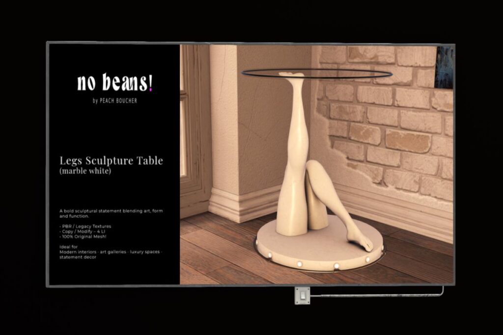 Leg Sculpture Table, L$299 each/L$699 FP