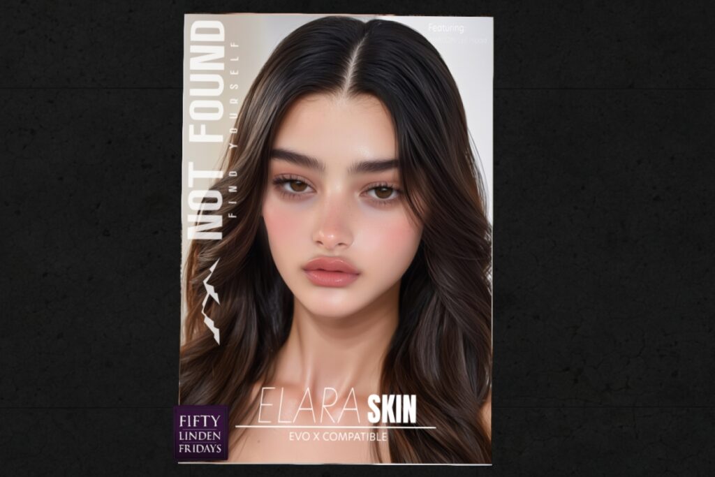 Elara Skin - EvoX	<a href="http://maps.secondlife.com/secondlife/Not%20Found%20Mainstore/120/145/227" target="_blank">Teleport</a>