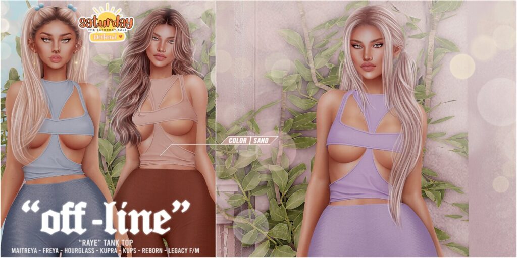 Raye Tank Top - Freya/Hourglass/Inithium/Legacy F+M/Maitreya/Reborn/+mods	<a href="https://maps.secondlife.com/secondlife/YUNG/96/129/1050" target="_blank">Teleport</a>