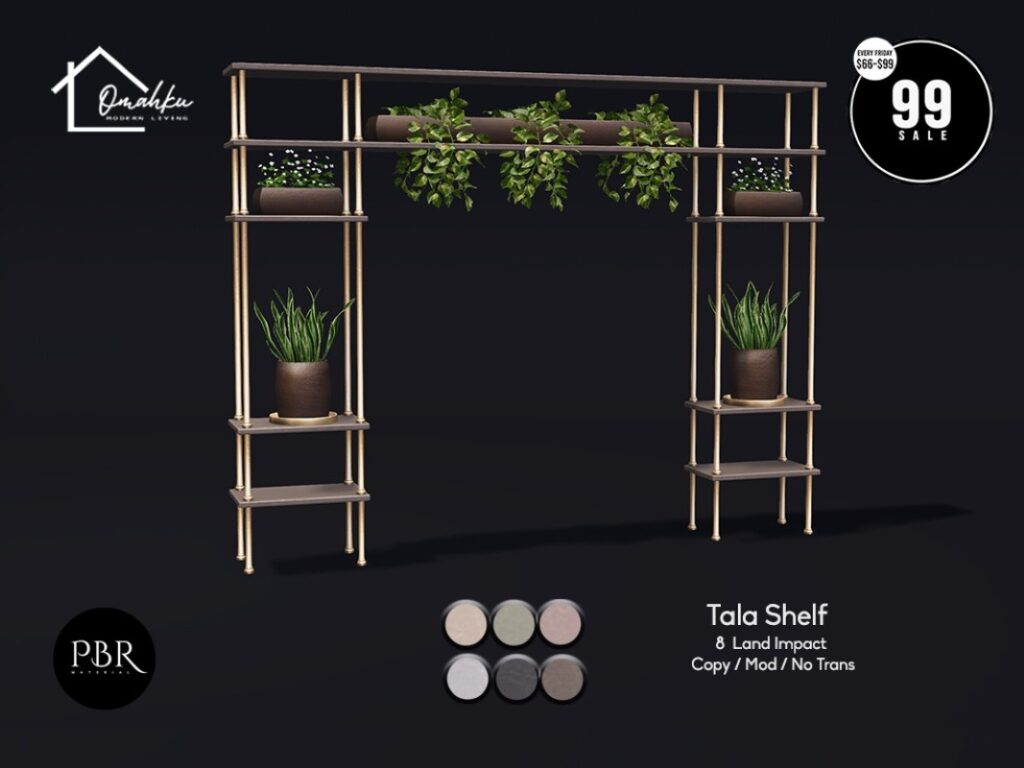 Tala Shelf Decor	<a href="http://maps.secondlife.com/secondlife/Keva/6/187/22" target="_blank">Teleport</a>