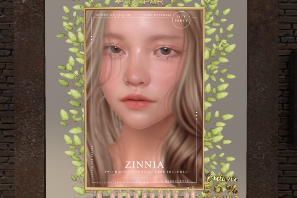 Zinnia Skin - EvoX, L$799 each/L$1750 FP | Zinnia Shape - Lelutka Avalon/Reborn, L$350
