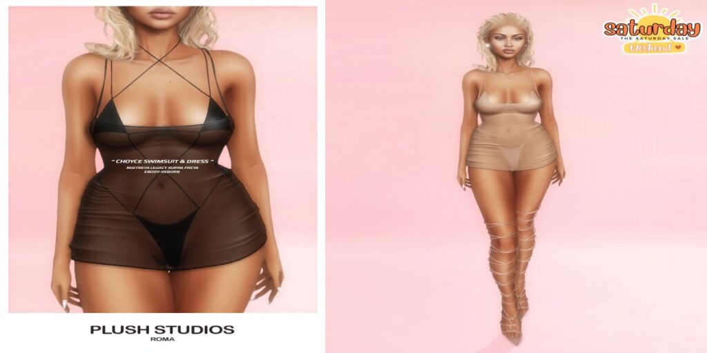 Choyce Outfit - Freya/Inithium/Legacy/Maitreya/Reborn	<a href="https://maps.secondlife.com/secondlife/Plush%20Studios/111/156/22" target="_blank">Teleport</a>