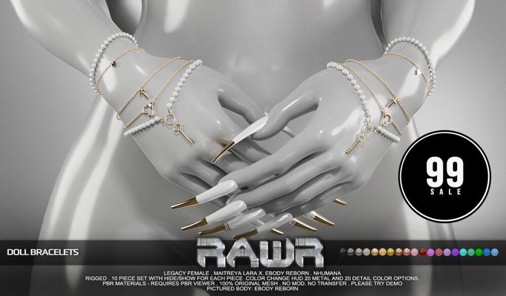 Doll Bracelets - Legacy/MaitreyaX/Nhumana/Reborn	<a href="http://maps.secondlife.com/secondlife/RAWR/62/141/21" target="_blank">Teleport</a>