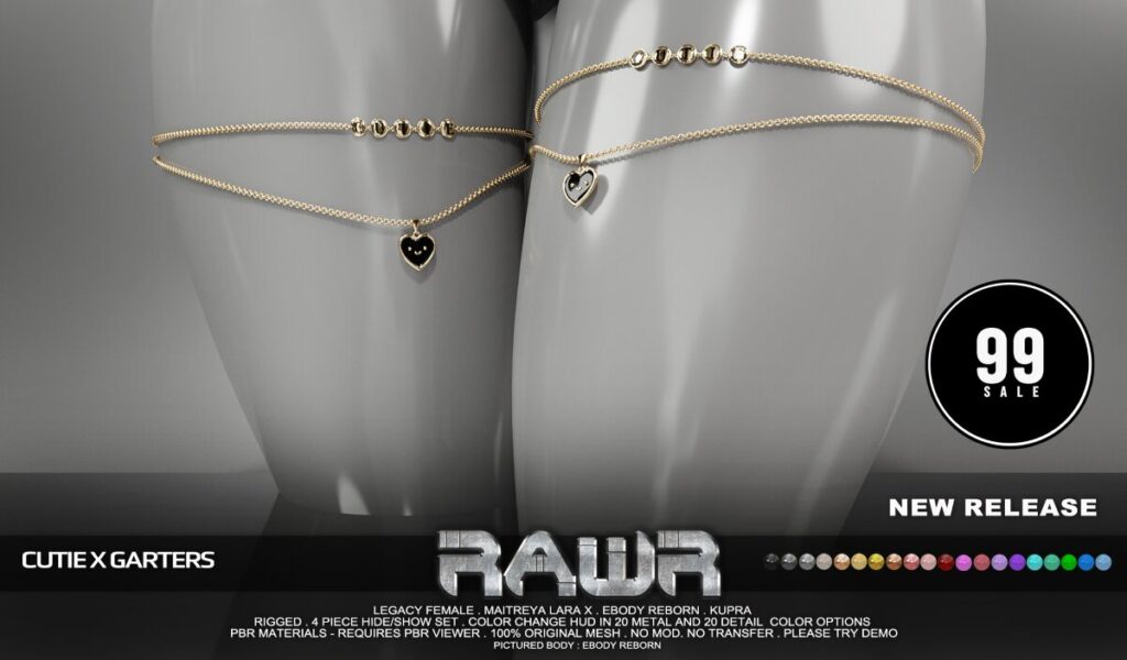 Cutie X Garters - Inithium/Legacy/MaitreyaX/Reborn	<a href="http://maps.secondlife.com/secondlife/RAWR/62/141/21" target="_blank">Teleport</a>