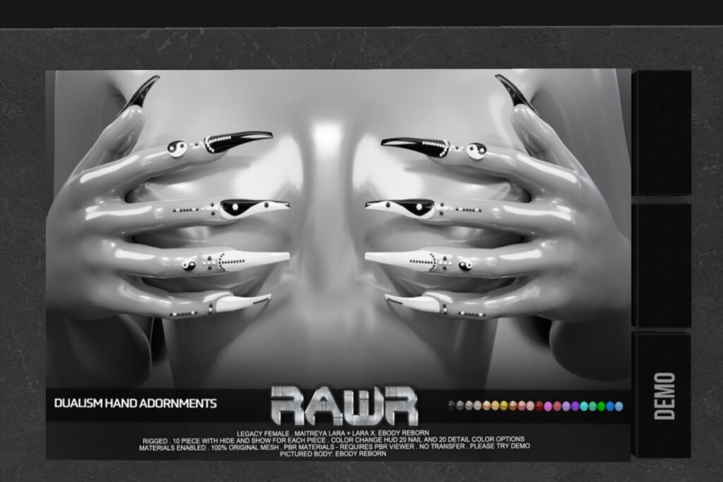 Dualism Hand Adornments - Legacy/Maitreya/Reborn/+mods	<a href="http://maps.secondlife.com/secondlife/RAWR/26/136/21" target="_blank">Teleport</a>