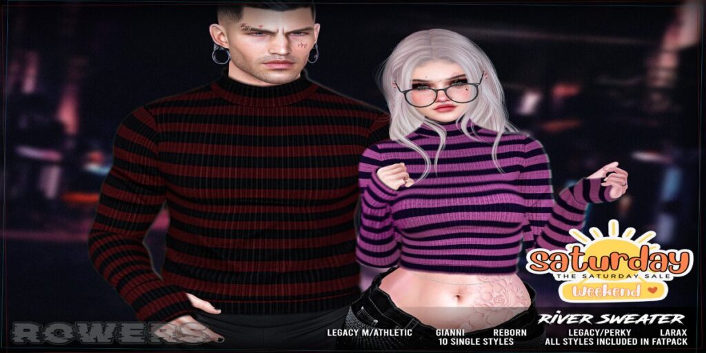 River Sweater = Gianni/Legacy M+F/MaitreyaX/Reborn/+mods	<a href="http://maps.secondlife.com/secondlife/Rosehaven/196/127/2501" target="_blank">Teleport</a>