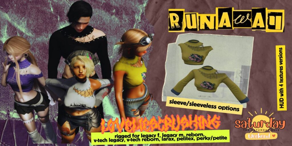 LoveLiesCrushing Top - Legacy F+M/MaitreyaX/Reborn/+mods	<a href="http://maps.secondlife.com/secondlife/Shadowmoor/134/221/1626" target="_blank">Teleport</a>