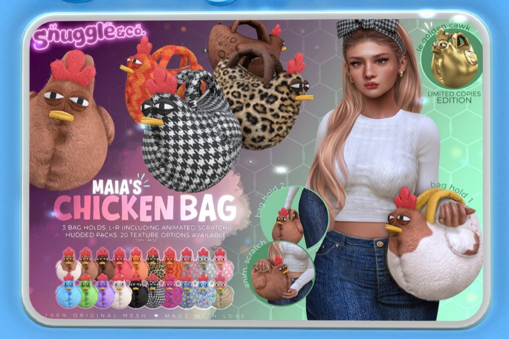 Maia's Chicken Bag, L$399 each FP/L$500 Limited Edition/L$549 MP