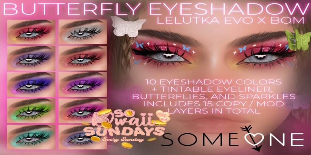 Butterfly Eyeshadow - EvoX	<a href="http://maps.secondlife.com/secondlife/Darling/181/181/25" target="_blank">Teleport</a>