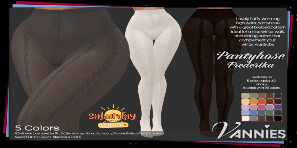 Frederika Pantyhose - BOM	<a href="http://maps.secondlife.com/secondlife/Eden%20Razorbill/39/161/23" target="_blank">Teleport</a>