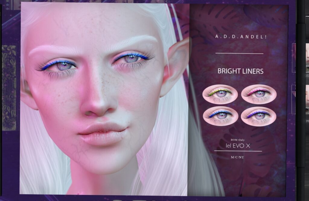 Bright Liners Eyeliner - EvoX	<a href="http://maps.secondlife.com/secondlife/Neon%20Coven/138/135/996" target="_blank">Teleport</a>