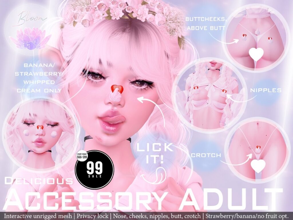 Delicious Accessory Adult	<a href="https://maps.secondlife.com/secondlife/Sweetest%20Thing/82/153/4004" target="_blank">Teleport</a>