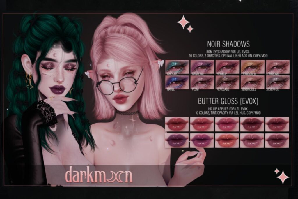 Noir Shadows - EvoX, L$300 | Butter Gloss - EvoX, L$300