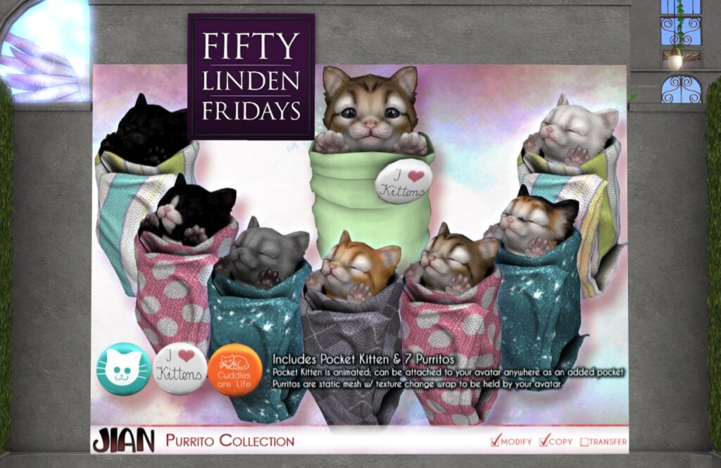 Purrito Collection Holdable	<a href="http://maps.secondlife.com/secondlife/Jian/244/238/23" target="_blank">Teleport</a>
