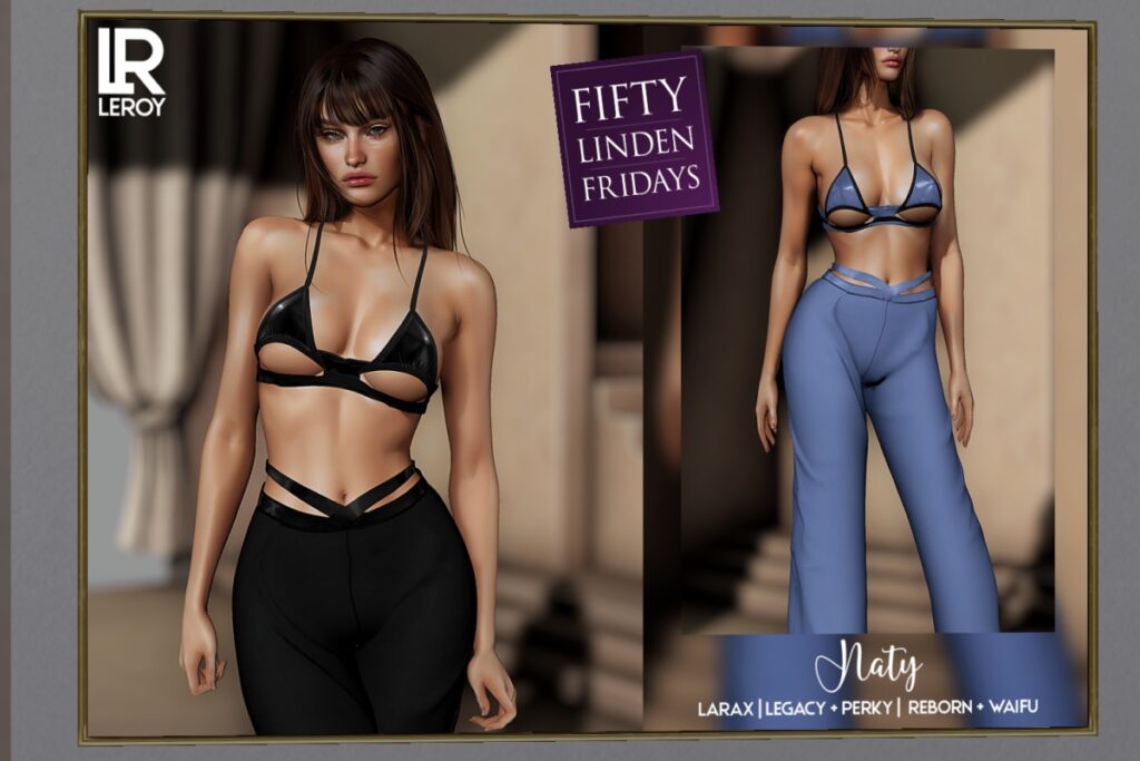 Naty Set - Legacy/MaitreyaX/Reborn/+mods	<a href="http://maps.secondlife.com/secondlife/LAD/46/66/2311" target="_blank">Teleport</a>