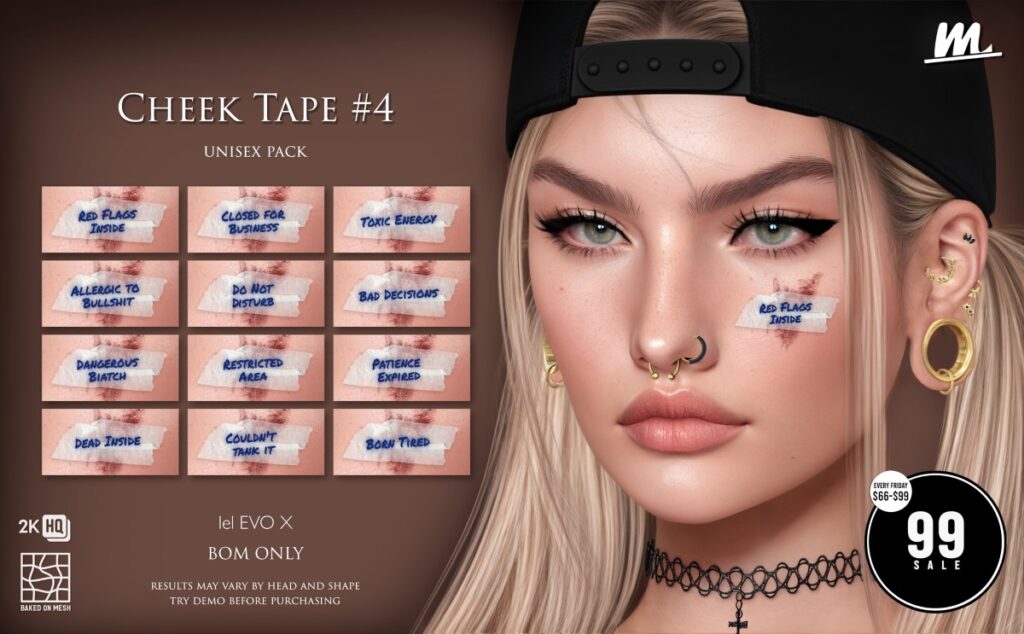 Cheek Tape #4 - EvoX	<a href="http://maps.secondlife.com/secondlife/Tulsa%20Time/196/78/1302" target="_blank">Teleport</a>