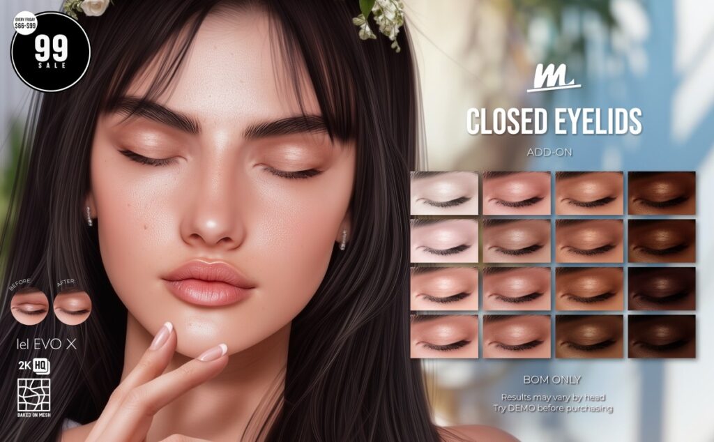 Closed Eyelids - EvoX	<a href="http://maps.secondlife.com/secondlife/Tulsa%20Time/196/78/1302" target="_blank">Teleport</a>