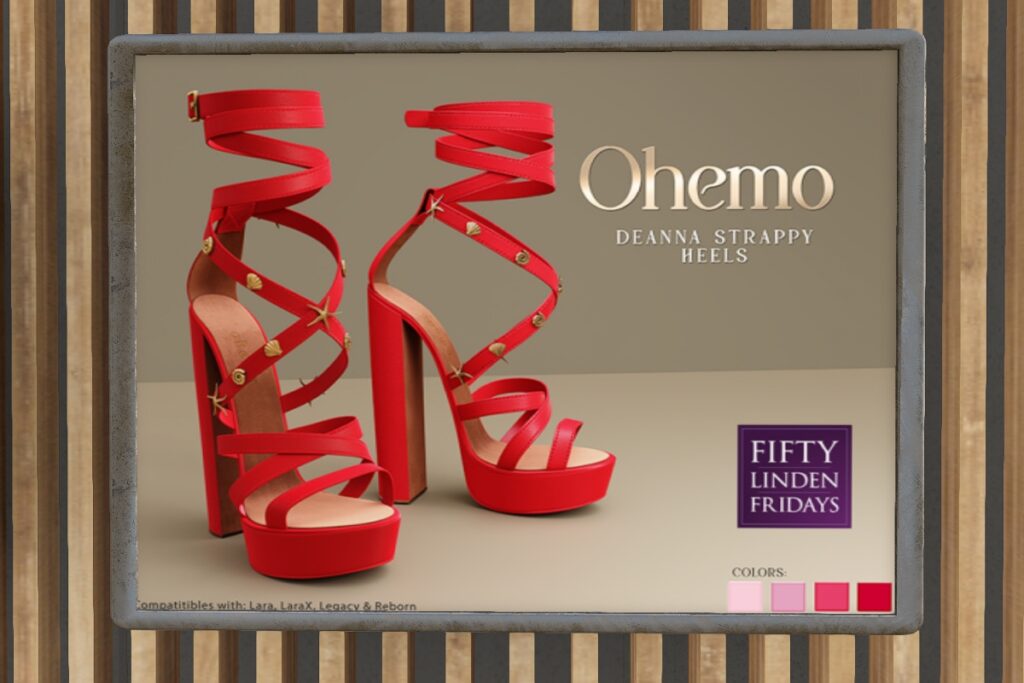 Deanna Strappy Heels - Legacy/Maitreya/Reborn/+mods	<a href="http://maps.secondlife.com/secondlife/Horan/49/229/2002" target="_blank">Teleport</a>