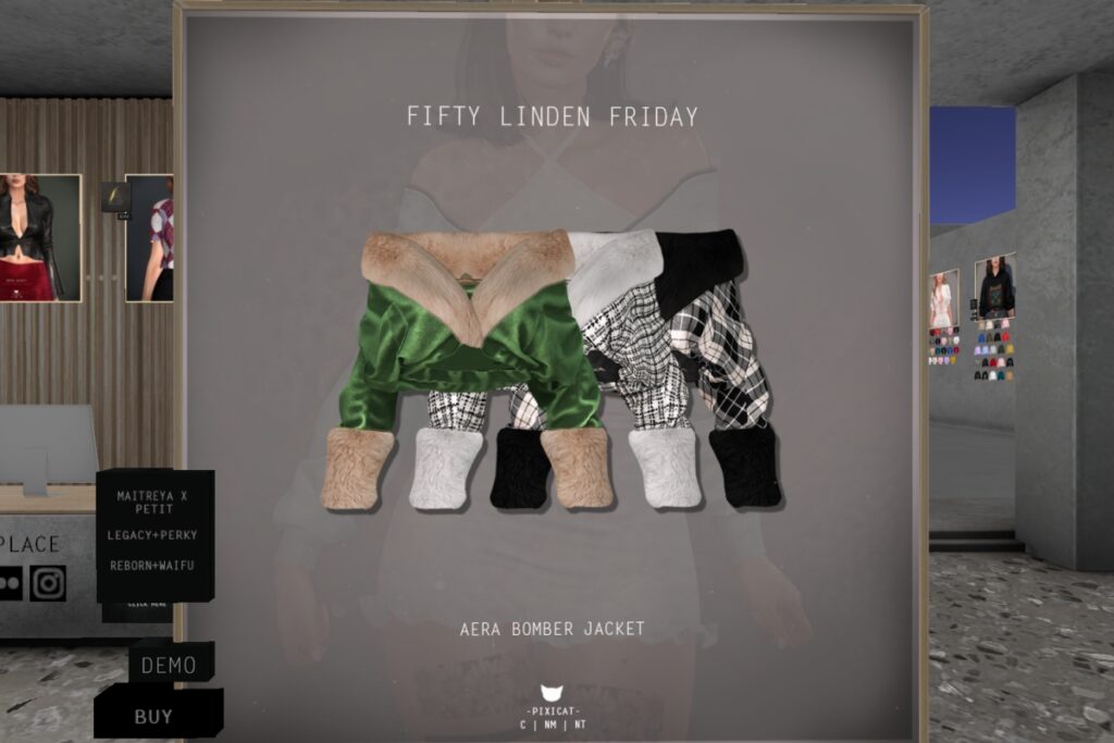 Aera Bomber Jacket - Legacy/MaitreyaX/Reborn/+mods	<a href="http://maps.secondlife.com/secondlife/Pixicat/131/161/21" target="_blank">Teleport</a>