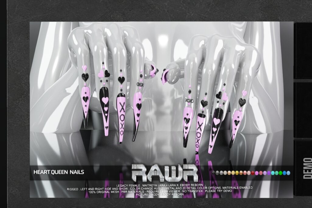 Heart Queen Hand Nails - Legacy/Maitreya/Reborn/+mods	<a href="http://maps.secondlife.com/secondlife/RAWR/26/136/21" target="_blank">Teleport</a>