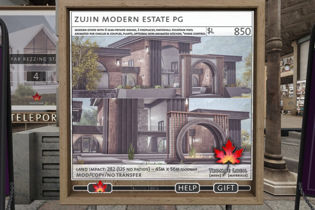 Zujin Modern Estate	<a href="http://maps.secondlife.com/secondlife/Trompe%20Loeil%20Mainstore/214/179/22" target="_blank">Teleport</a>