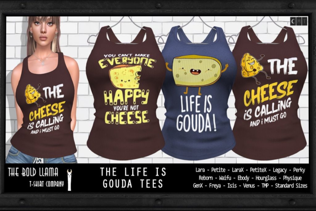 The Life is Gouda Tees - See Ad For Fits, L$150