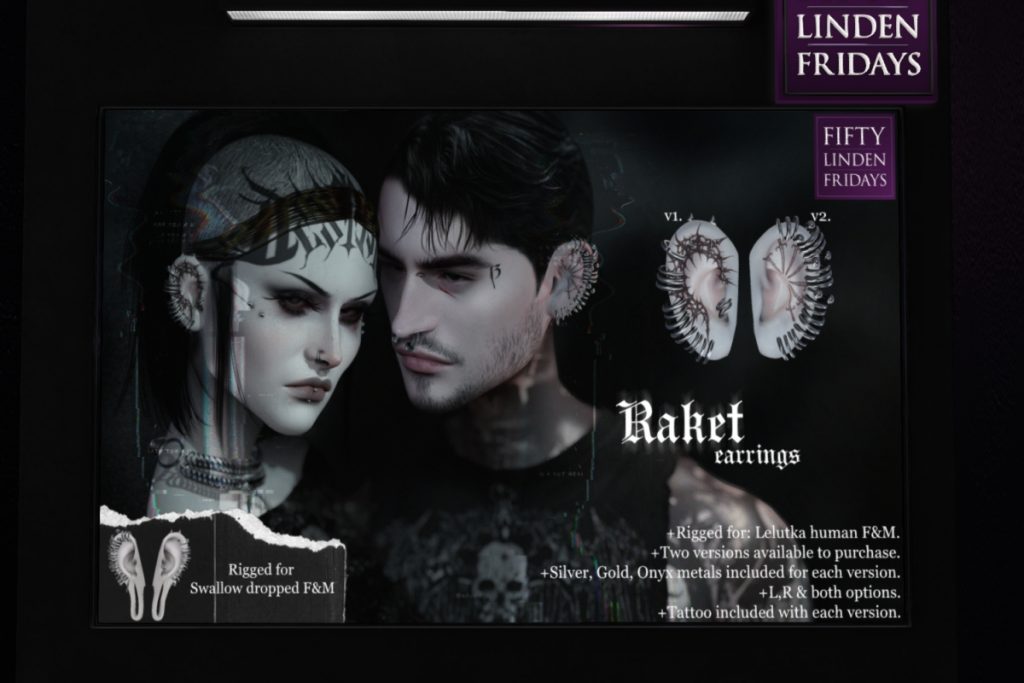 Raket Earrings V1 - Swallow Dropped | Raket Earrings V2 - EvoX	<a href="http://maps.secondlife.com/secondlife/Sensual%20Desires/77/210/25" target="_blank">Teleport</a>