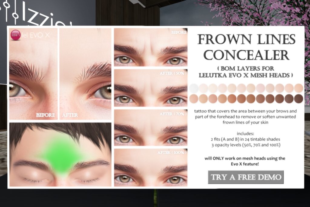 Frown Lines Concealer - EvoX	<a href="http://maps.secondlife.com/secondlife/Izzies/96/119/31" target="_blank">Teleport</a>