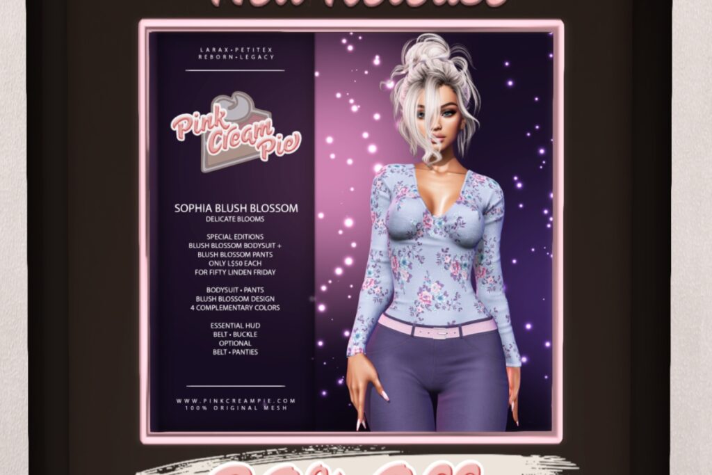 Sophia Blush Blossom  - Legacy/MaitreyaX/Reborn/+mods 	<a href="http://maps.secondlife.com/secondlife/Pink%20Cream%20Pie/123/166/24" target="_blank">Teleport</a>